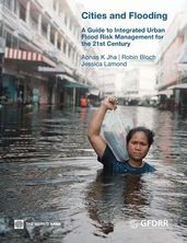 Cities and Flooding: A Guide to Integrated Urban Flood Risk Management for the 21st Century