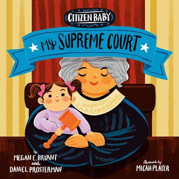 Citizen Baby: My Supreme Court - Daniel Prosterman - Megan E. Bryant