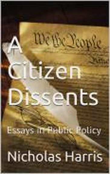 A Citizen Dissents: Essays in Public Policy - Nicholas Harris