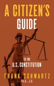 A Citizen s Guide to the U.S. Constitution;