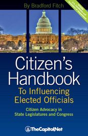Citizen s Handbook to Influencing Elected Officials: Citizen Advocacy in State Legislatures and Congress