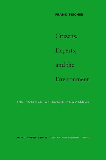 Citizens, Experts, and the Environment - Frank Fischer