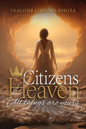 Citizens of Heaven -All things are yours - Lindiwe