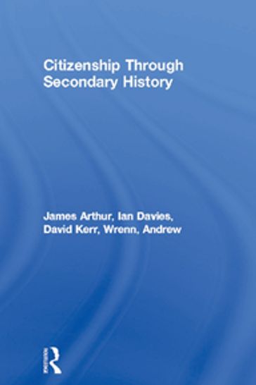 Citizenship Through Secondary History - Andrew Wrenn - David Kerr - Ian Davies - James Arthur