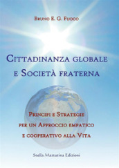 Cittadinanza globale e società fraterna. Principi e strategie per un approccio empatico e cooperativo alla vita