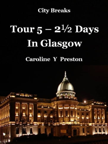 City Breaks: Tour 5 - 2 Days In Glasgow - Caroline Y Preston