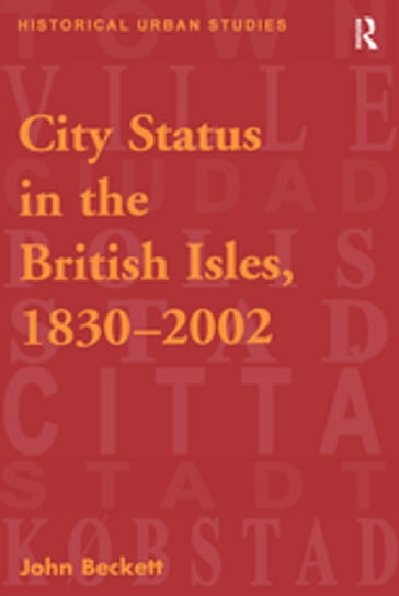 City Status in the British Isles, 18302002 - John Beckett