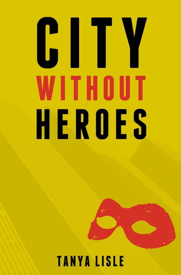 City Without Heroes - Tanya Lisle