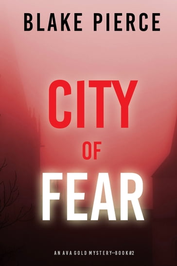City of Fear: An Ava Gold Mystery (Book 2) - Blake Pierce