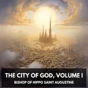 City of God, Volume I, The (Unabridged)