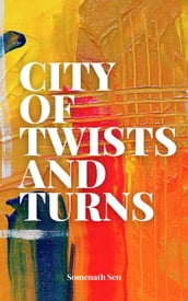 City of Twists and Turns: Thrills and Trials on Every Corner