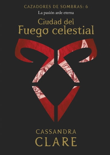 Ciudad del Fuego celestial. Cazadores de sombras 6 - Cassandra Clare