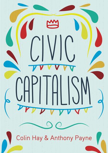 Civic Capitalism - Colin Hay - Anthony Payne