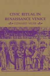 Civic Ritual in Renaissance Venice