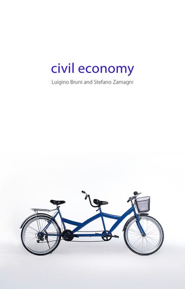 Civil Economy - Prof. Luigino Bruni - Prof. Stefano Zamagni