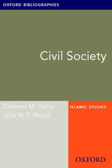 Civil Society: Oxford Bibliographies Online Research Guide - Clement M. Henry - Jolie M. F. Wood