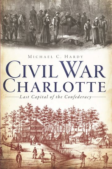 Civil War Charlotte - Michael C. Hardy