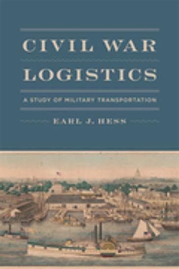 Civil War Logistics - Earl J. Hess