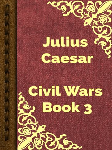 Civil Wars Book 3 - Julius Caesar