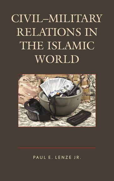 CivilMilitary Relations in the Islamic World - Paul E. Lenze Jr.