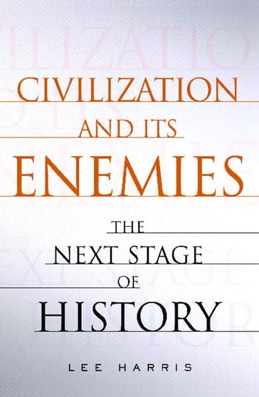 Civilization and Its Enemies - Lee Harris