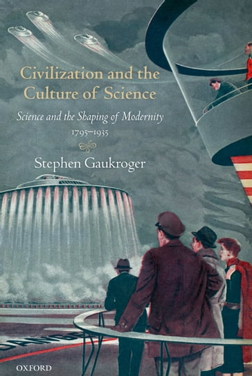 Civilization and the Culture of Science - Stephen Gaukroger