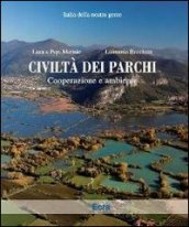 Civiltà dei parchi. Cooperazione e ambiente. Ediz. illustrata