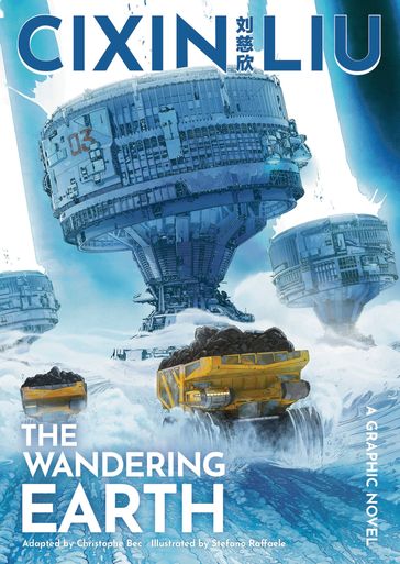 Cixin Liu's The Wandering Earth - Cixin Liu - Christophe Bec