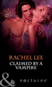 Claimed by a Vampire (Mills & Boon Nocturne) (The Claiming, Book 2)