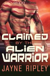 Claimed by the Alien Warrior: An Alien Mates Romance
