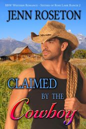 Claimed by the Cowboy (BBW Romance Sisters of Rose Lark Ranch 2)
