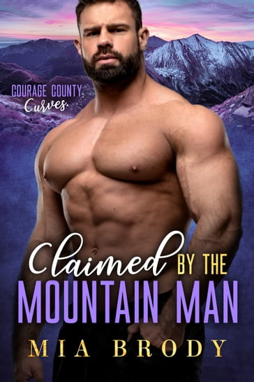 Claimed by the Mountain Man - Mia Brody