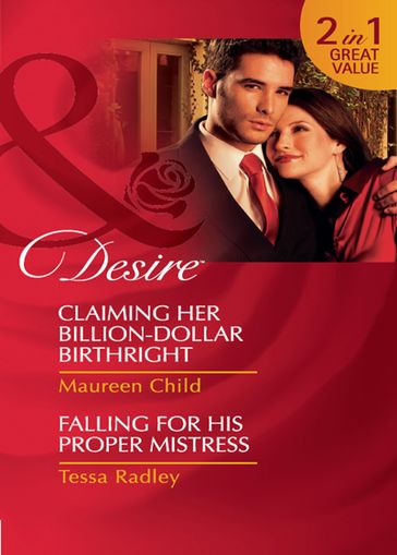 Claiming Her Billion-Dollar Birthright / Falling For His Proper Mistress: Claiming Her Billion-Dollar Birthright (Dynasties: The Jarrods) / Falling For His Proper Mistress (Dynasties: The Jarrods) (Mills & Boon Desire) - Maureen Child - Tessa Radley