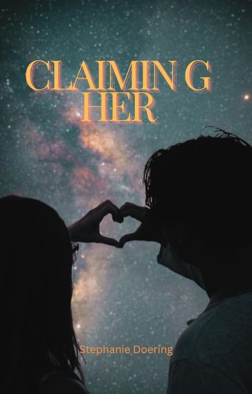Claiming Her - Stephanie Doering