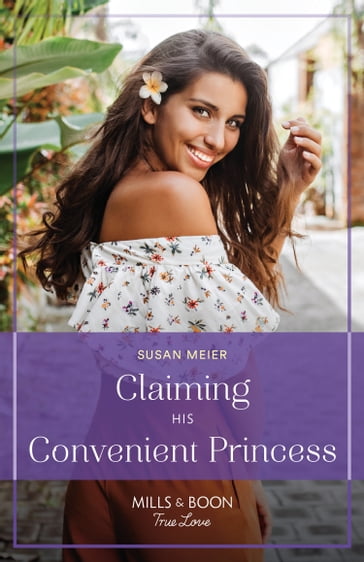 Claiming His Convenient Princess (Scandal at the Palace, Book 3) (Mills & Boon True Love) - Susan Meier