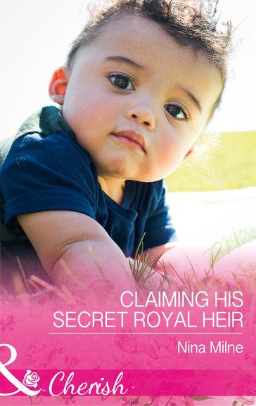 Claiming His Secret Royal Heir (Mills & Boon Cherish) - Nina Milne