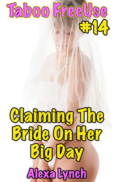 Claiming The Bride On Her Big Day - Alexa Lynch