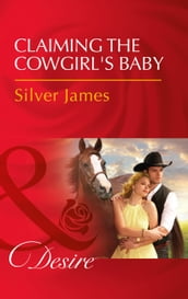 Claiming The Cowgirl s Baby (Mills & Boon Desire) (Red Dirt Royalty, Book 6)