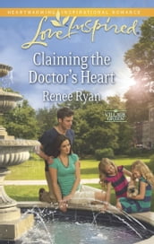 Claiming The Doctor s Heart (Village Green, Book 1) (Mills & Boon Love Inspired)