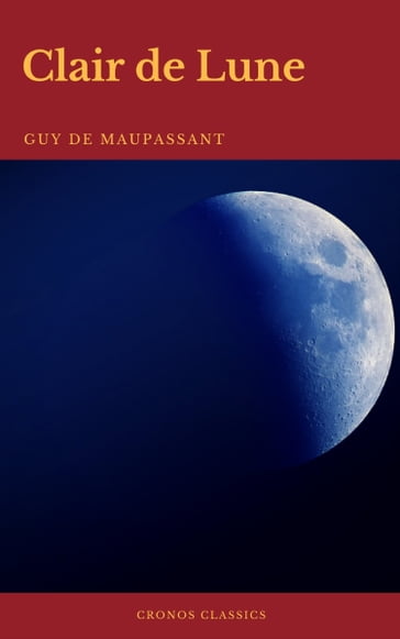 Clair de Lune (Edition Enrichie de 1888) (Cronos Classics) - Guy de Maupassant - Cronos Classics