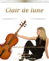 Clair de Lune Pure sheet music for piano and tenor saxophone by Claude Debussy arranged by Lars Christian Lundholm