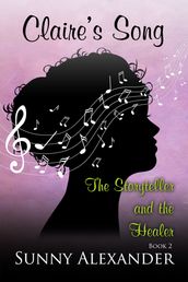 Claire s Song: The Storyteller and the Healer Book 2