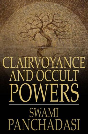 Clairvoyance and Occult Powers - Swami Panchadasi