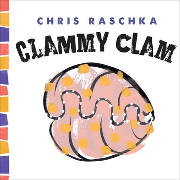 Clammy Clam - Chris Raschka