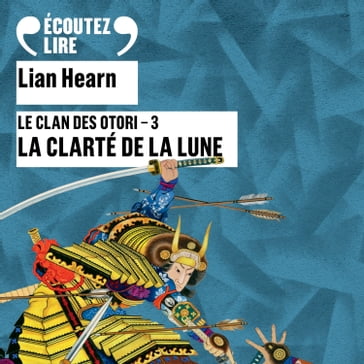 Le Clan des Otori (Tome 3) - La clarté de la lune - Lian Hearn