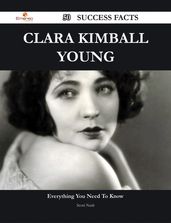 Clara Kimball Young 50 Success Facts - Everything you need to know about Clara Kimball Young