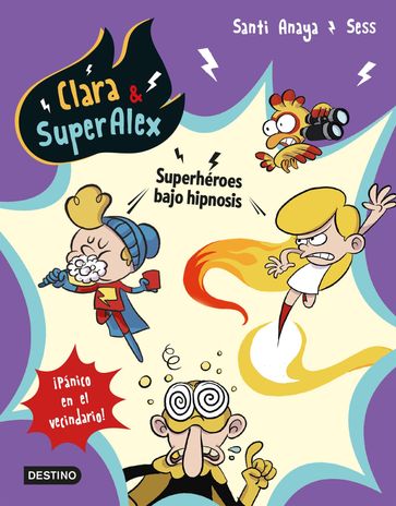 Clara & SuperAlex 5. Superhéroes bajo hipnosis - Santi Anaya - Sess Boudebesse