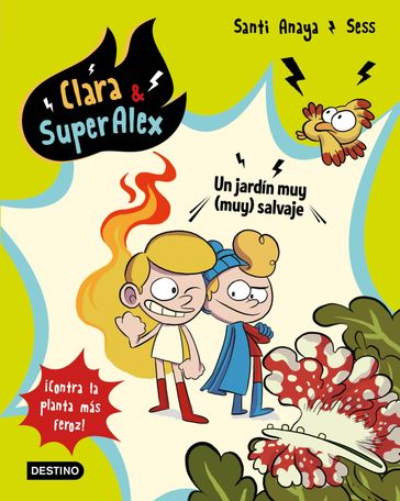 Clara & SuperAlex 6. Un jardín muy (muy) salvaje - Santi Anaya - Sess Boudebesse