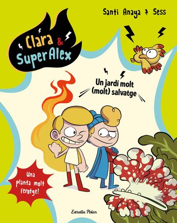 Clara & SuperÀlex 6. Un jardí molt (molt) salvatge - Santi Anaya - Sess Boudebesse