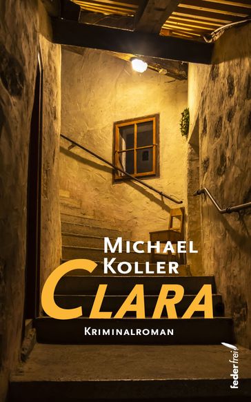 Clara. Österreich Krimi - Michael Koller